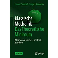 Klassische Mechanik: Das Theoretische Minimum: Alles- was Sie brauchen- um Physik zu treiben